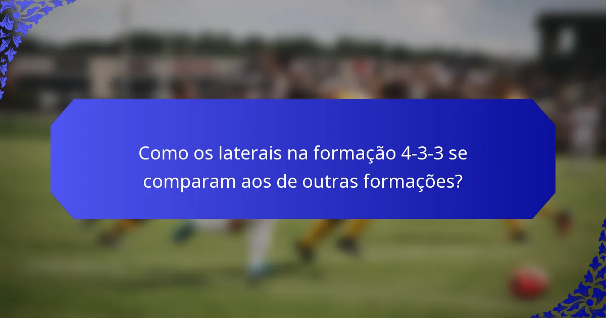 Como os laterais na formação 4-3-3 se comparam aos de outras formações?