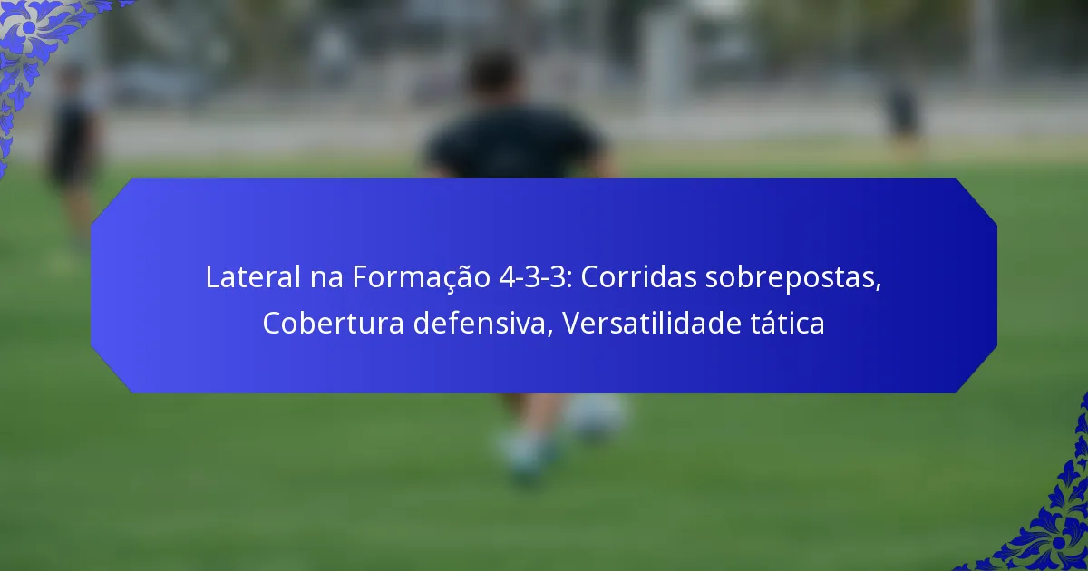 Lateral na Formação 4-3-3: Corridas sobrepostas, Cobertura defensiva, Versatilidade tática